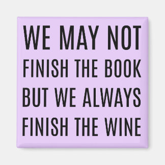 We May Not Finish the Book But We Always Finish th Magnet