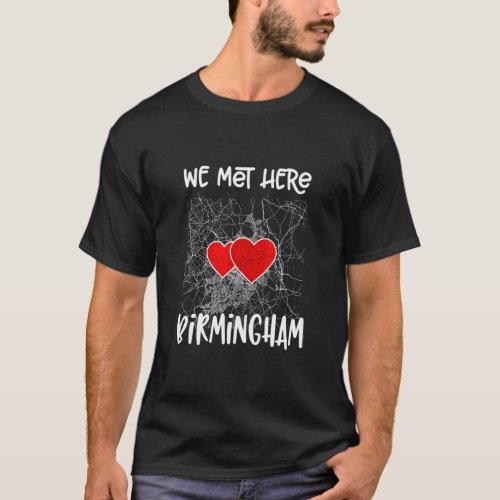 We Met Here Birmingham England Hearted Map  T_Shirt