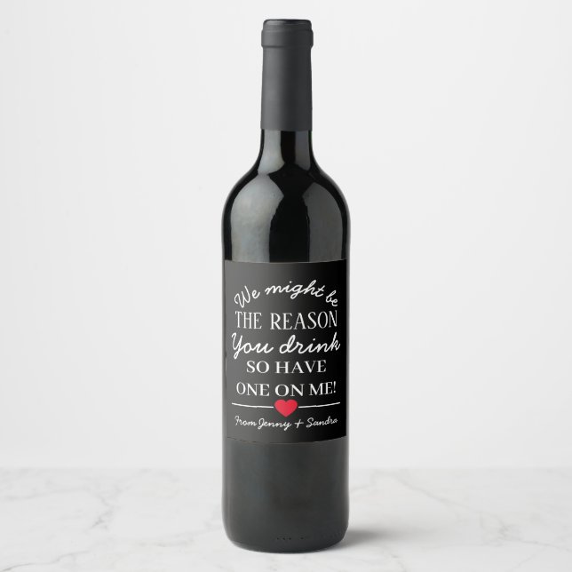 we might be the reason you drink boss wine label (Front)