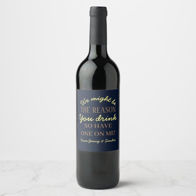 we might be the reason you drink boss wine label (Front)
