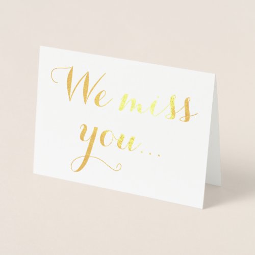We Miss You Gold Foil Elegant Typography Foil Card