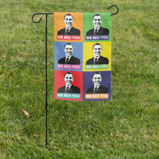 We Miss You Obama Garden Flag