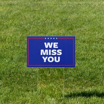 We Miss You Trump Sign by expressiveyourself at Zazzle