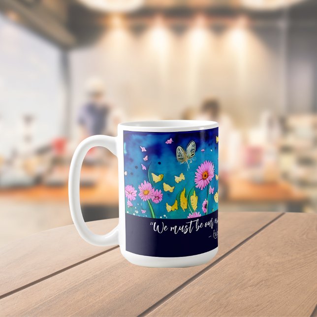 We Must Be Our Own Quote Floral    Coffee Mug (Creator Uploaded)
