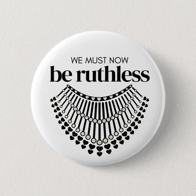 We Must Be Ruthless Now Unapologetic Democrat  Button (Front)