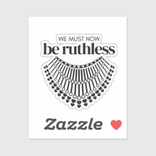 We Must Be Ruthless Now Unapologetic Democrat Sticker