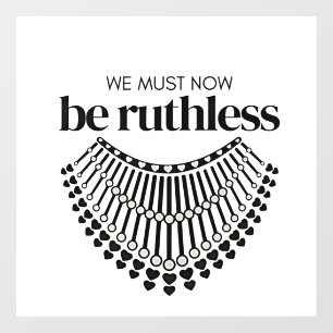 We Must Be Ruthless Now Unapologetic Democrat  Window Cling