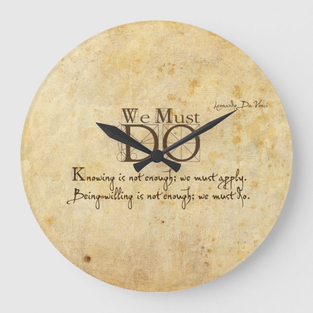 we must do.  Leonardo da Vinci quote Large Clock (Front)