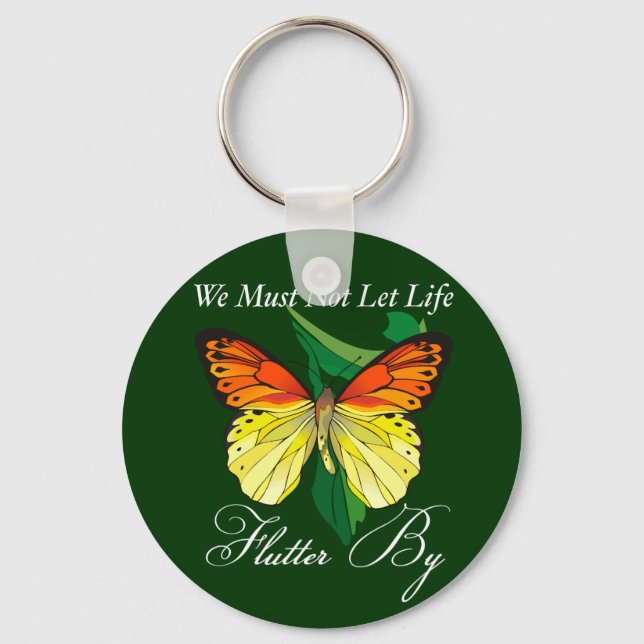 We Must Not Let Life Flutter By Keychain (Front)