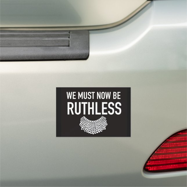 We Must Now Be Ruthless RBG Magnet (In Situ)