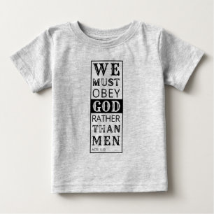 we must obey God rather than men Acts 5:29 Baby T-Shirt