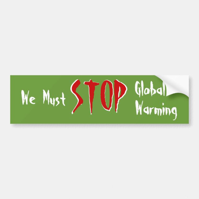 We Must STOP Global Warming Bumper Sticker (Front)