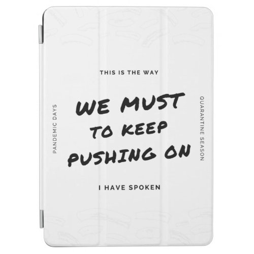 We Must To Keep Pushing On  I Have Spoken Two_Ton iPad Air Cover