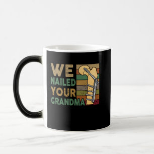 We Nailed Your Grandma Funny Scrub Tech Color Morph Mug