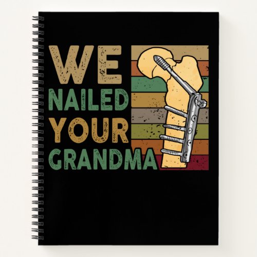 We Nailed Your Grandma Funny Scrub Tech Notebook