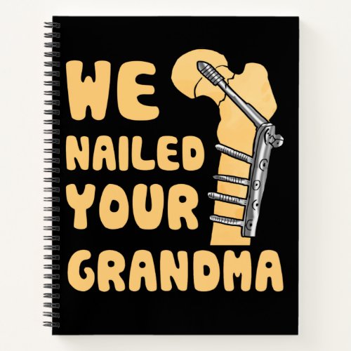 We Nailed Your Grandma Funny Scrub Tech Notebook