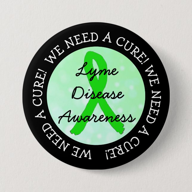 We Need a Cure Lyme Disease Awareness Button (Front)
