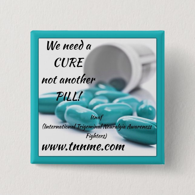 We need a CURE not another pill button. Pinback Button (Front)