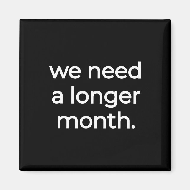 We Need A Longer Month - Black History Month  Magnet (Front)