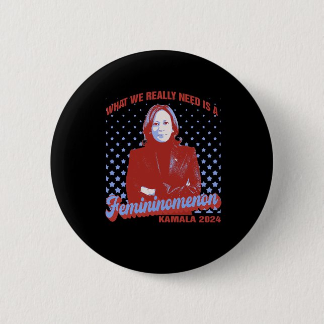 We Need Is Femininomenon Madam President Kamala Ha Button (Front)