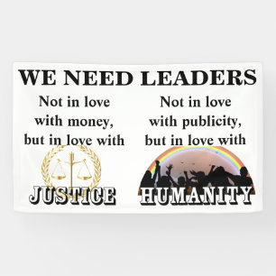 We need leaders in love with JUSTICE and HUMANITY Banner