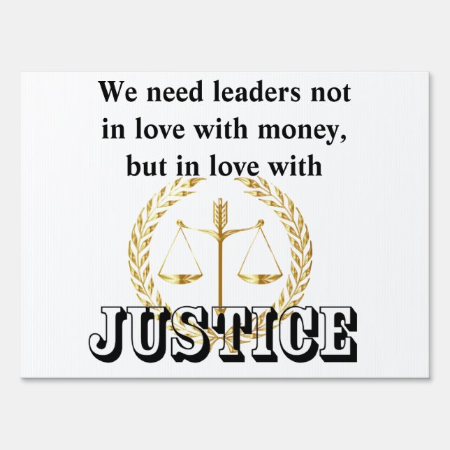 We need leaders in love with JUSTICE and HUMANITY Sign (Front)