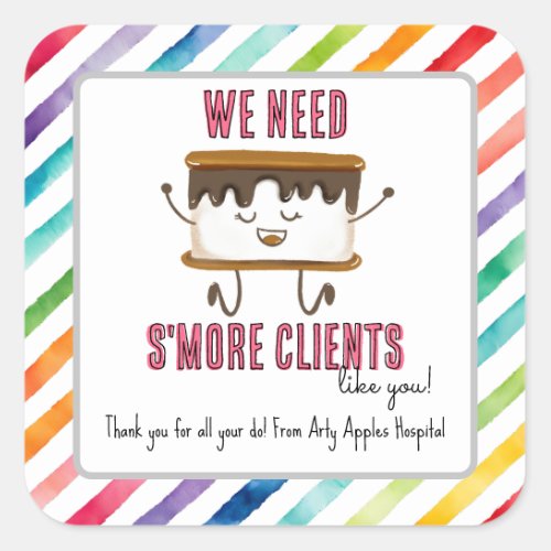 We need smore clients like you appreciation week square sticker