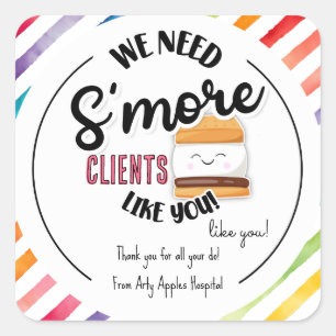 We need s'more clients like you appreciation week square sticker