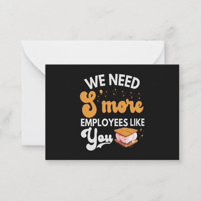 We need S'more Employees like You Funny Camping Note Card (Front)