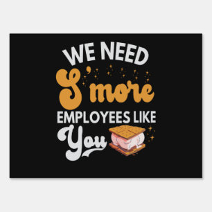 We need S'more Employees like You Funny Camping Sign
