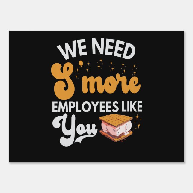 We need S'more Employees like You Funny Camping Sign (Front)