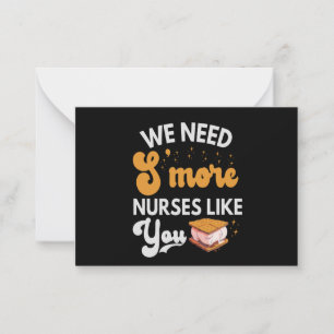 We need S'more Nurses like You Funny Future Nurse Note Card