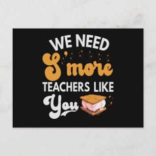 We need S'more Teachers like You Funny Camping Postcard