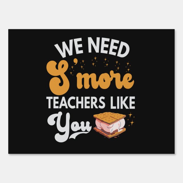 We need S'more Teachers like You Funny Camping Sign (Front)