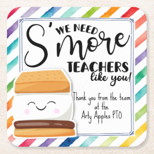 we need s'more teachers like you , teacher gift square paper coaster