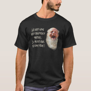WE NEED SOME NEW CONSPIRACY THEORIES  Patriotic T-Shirt
