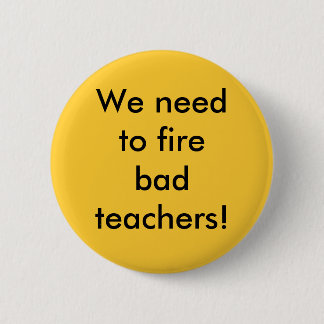 We need to fire bad teachers button