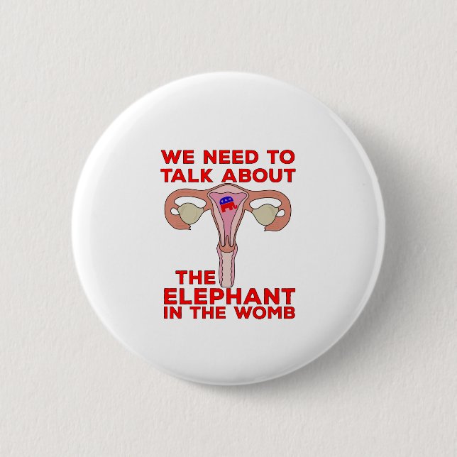 We Need to Talk About The Elephant In The Womb Button (Front)