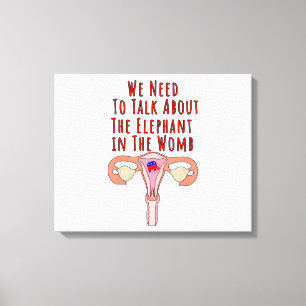 We Need to Talk About The Elephant In The Womb Canvas Print