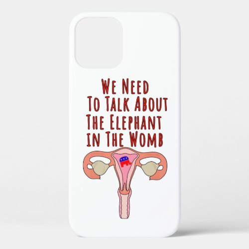 We Need to Talk About The Elephant In The Womb iPhone 12 Pro Case