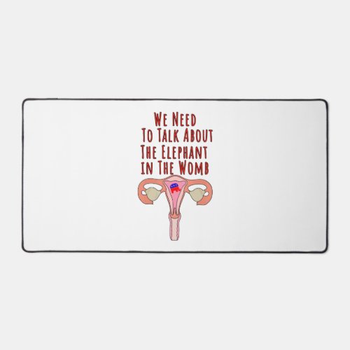 We Need to Talk About The Elephant In The Womb Desk Mat