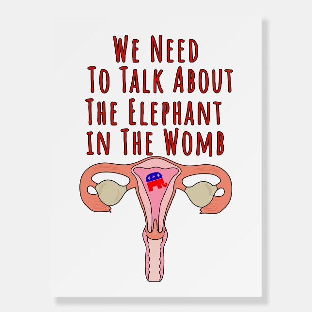 We Need to Talk About The Elephant In The Womb Foam Board (Front)