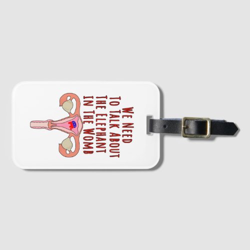 We Need to Talk About The Elephant In The Womb Luggage Tag