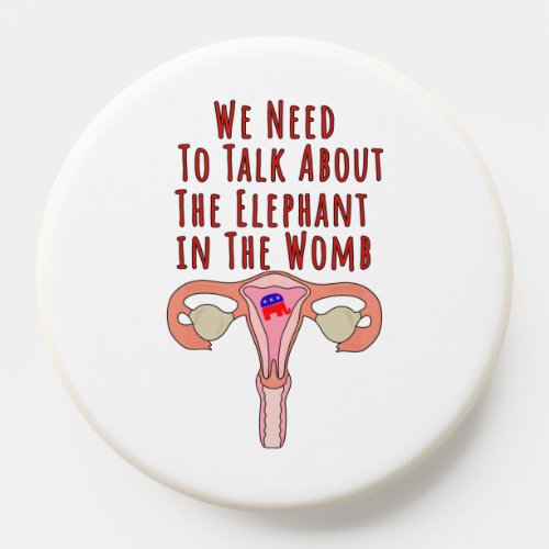 We Need to Talk About The Elephant In The Womb PopSocket