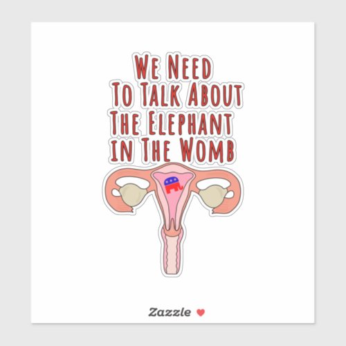 We Need to Talk About The Elephant In The Womb Squ Sticker