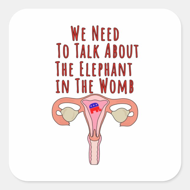We Need to Talk About The Elephant In The Womb Square Sticker (Front)