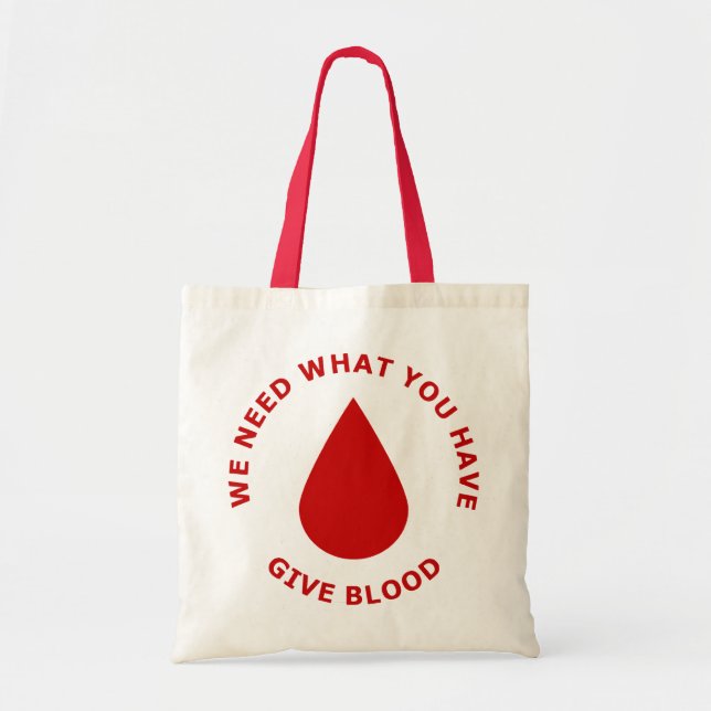 We Need What You Have, Give Blood Tote Bag (Front)