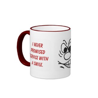 We never promised service with a smile mug