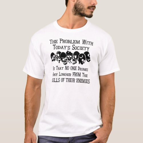 We No Longer Drink From The Skulls Of Our Enemies T_Shirt