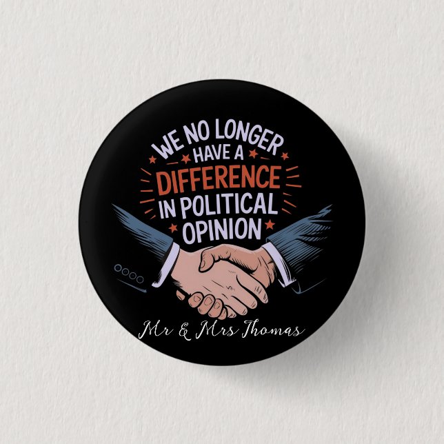 We No Longer Have Difference in Political Opinion Button (Front)